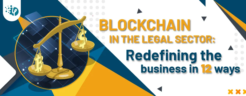 Blockchain in the Legal sector: Redefining the business in 12 ways